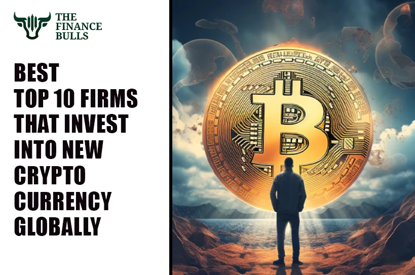 Best Top 10 Firms That Invest Into New Cryptocurrency Globally