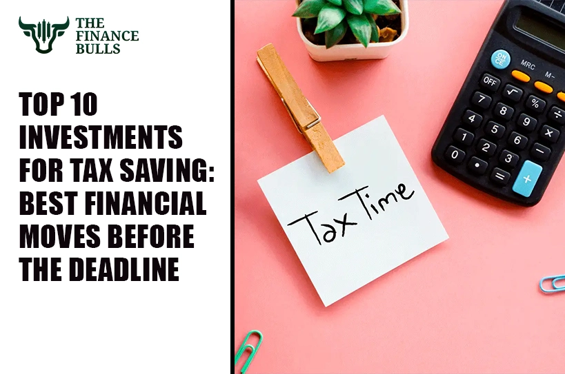 Top 10 Investments for Tax Saving
