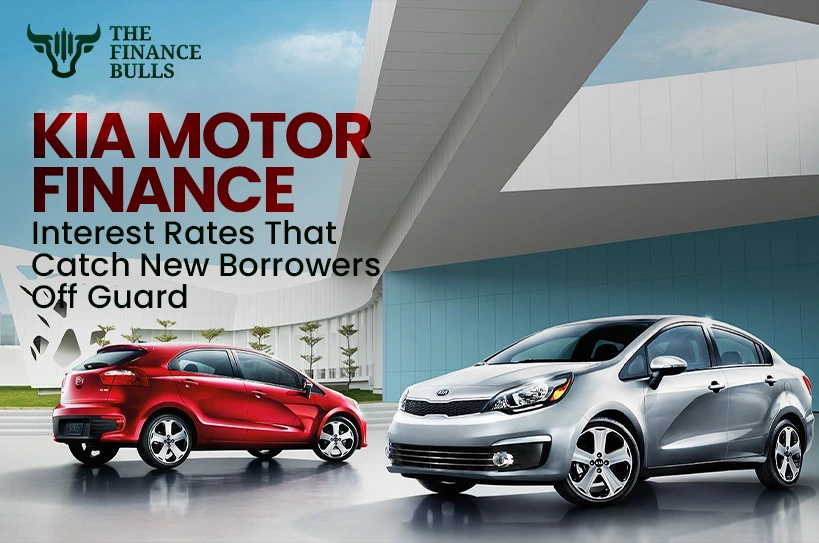 Kia Motor Finance – Interest Rates That Catch New Borrowers Off Guard