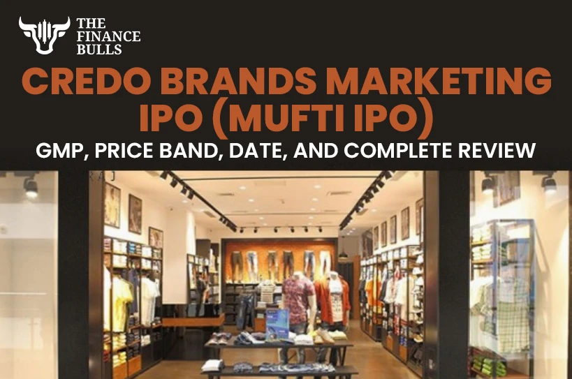Credo Brands Marketing IPO (Mufti IPO): GMP, Price Band, Date, and Complete Review
