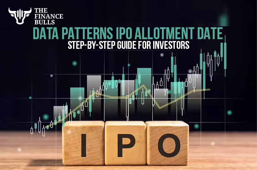Data Patterns IPO Allotment Date: Step-by-Step Guide for Investors